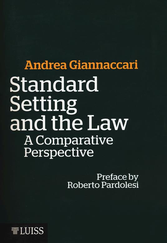 Standard setting and the law. A comparative prospective - Andrea Giannaccari - copertina
