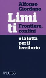 Limiti. Frontiere, confini e la lotta per il territorio