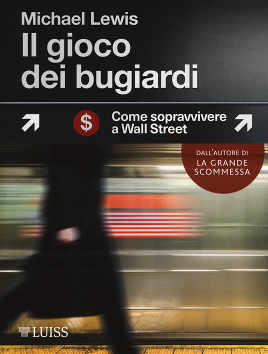 Il gioco dei bugiardi. Come sopravvivere a Wall Street - Michael Lewis - copertina