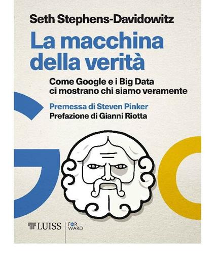 La macchina della verità. Come Google e i Big Data ci mostrano chi siamo veramente - Seth Stephens-Davidowitz,Chiara Veltri - ebook