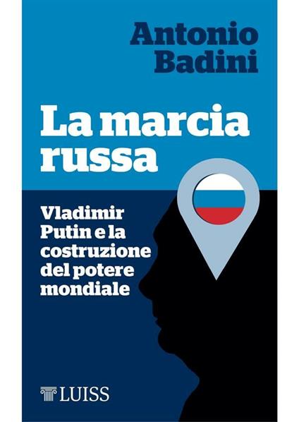 La marcia russa. Vladimir Putin e la costruzione del potere mondiale - Antonio Badini - ebook