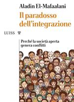 Il paradosso dell'integrazione. Perché la società aperta genera conflitti