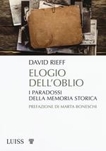 Elogio dell'oblio. I paradossi della memoria storica