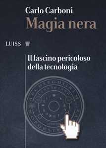 Image of Magia nera. Il fascino pericoloso della tecnologia