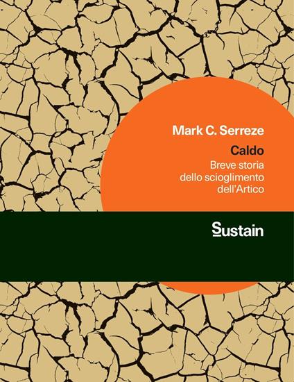 Caldo. Breve storia dello scioglimento dell'Artico - Mark C. Serreze - copertina