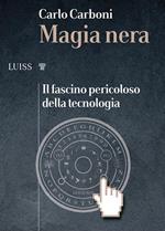 Magia nera. Il fascino pericoloso della tecnologia