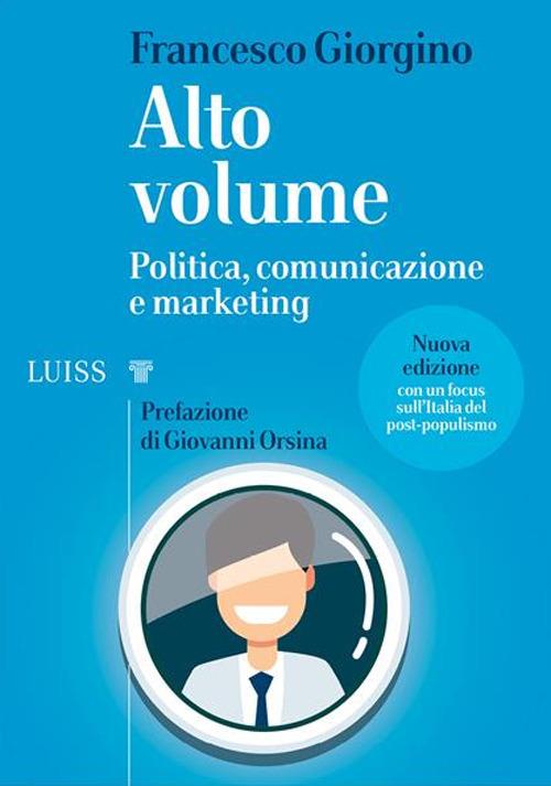 Alto volume. Politica, comunicazione e marketing. Nuova ediz. - Francesco Giorgino - ebook