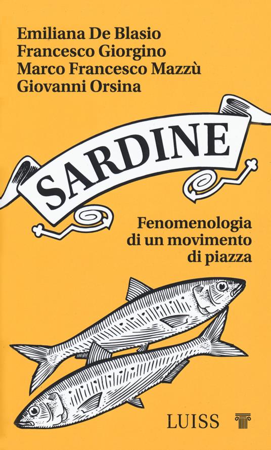 Sardine. Fenomenologia di un movimento di piazza - Emiliana De Blasio,Francesco Giorgino,Marco Francesco Mazzù - copertina