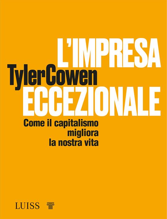 L' impresa eccezionale. Come il capitalismo migliora la nostra vita - Tyler Cowen - copertina