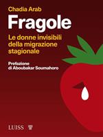 Fragole. Le donne invisibili della migrazione stagionale