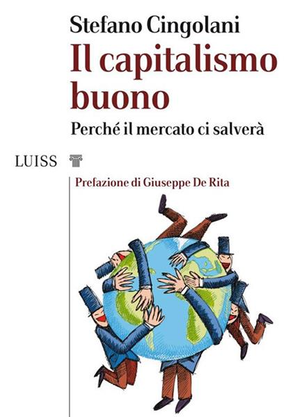 Il capitalismo buono. Perché il mercato ci salverà - Stefano Cingolani - ebook