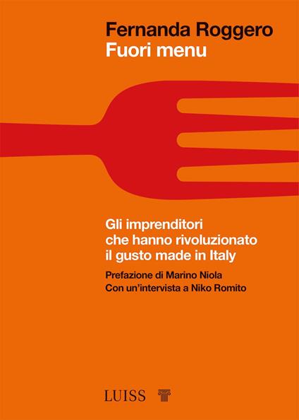 Fuori menu. Gli imprenditori che hanno rivoluzionato il gusto made in Italy - Fernanda Roggero - copertina