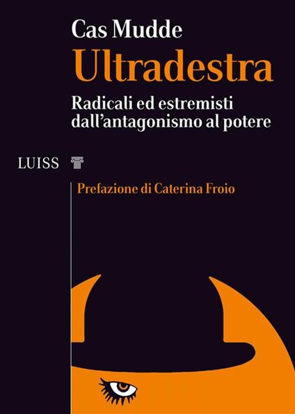 Ultradestra. Radicali ed estremisti dall'antagonismo al potere - Cas Mudde,Andrea Daniele Signorelli - ebook