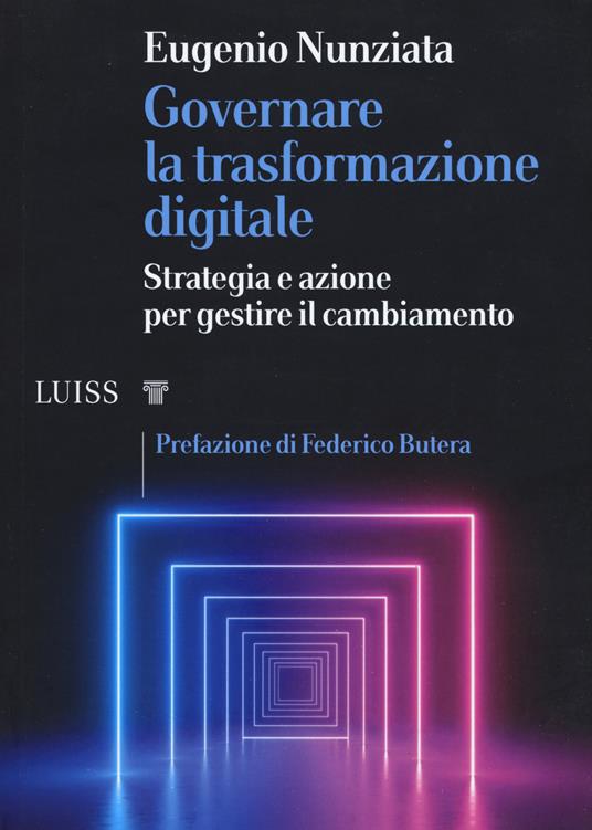 Governare la trasformazione digitale. Strategia e azioni per gestire il cambiamento - Eugenio Nunziata - copertina