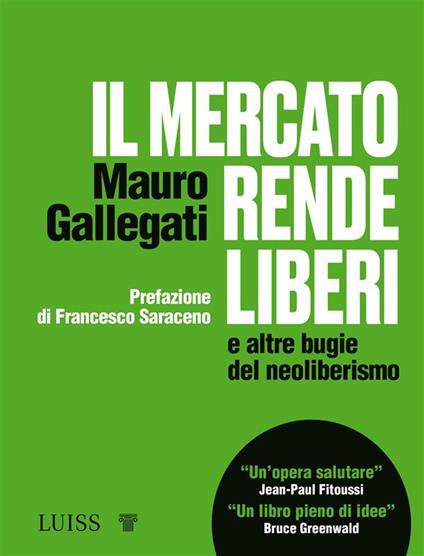 Il mercato rende liberi e altre bugie del neoliberismo - Mauro Gallegati - ebook