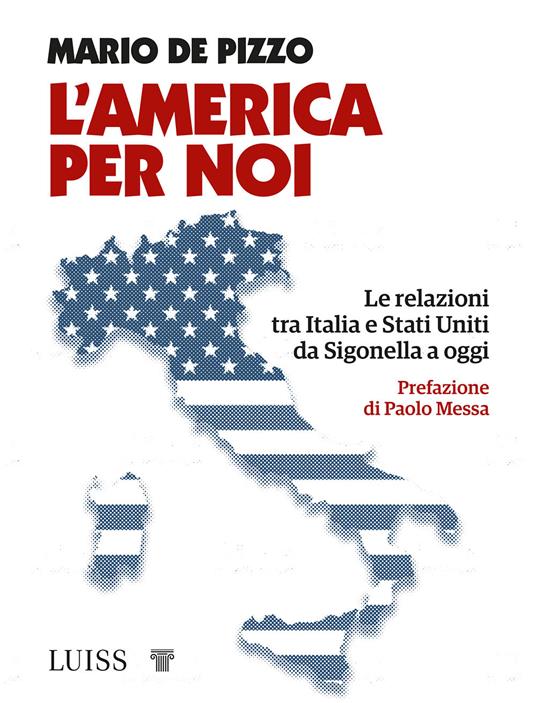 L' America per noi. Le relazioni tra Italia e Stati Uniti da Sigonella a oggi - Mario De Pizzo - copertina