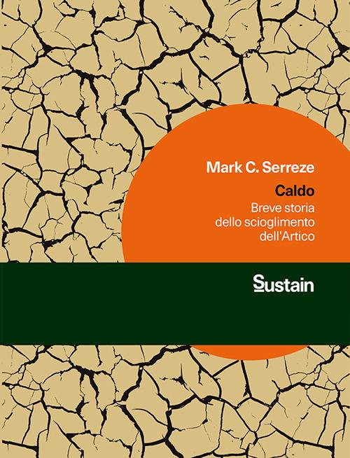 Caldo. Breve storia dello scioglimento dell'Artico - Mark C. Serreze,Andrea Daniele Signorelli - ebook