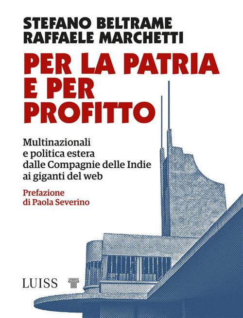 Per la patria e per profitto. Multinazionali e politica estera dalle Compagnie delle Indie ai giganti del web - Stefano Beltrame - copertina