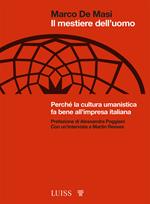 Il mestiere dell'uomo. Perché la cultura umanistica fa bene all'impresa italiana