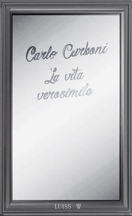 La vita verosimile. La dissolvenza della verità dallo smartphone al metaverso - Carlo Carboni - copertina