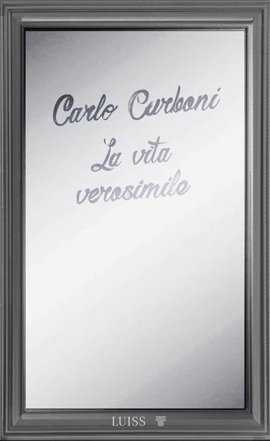 La vita verosimile. La dissolvenza della verità dallo smartphone al metaverso - Carlo Carboni - copertina