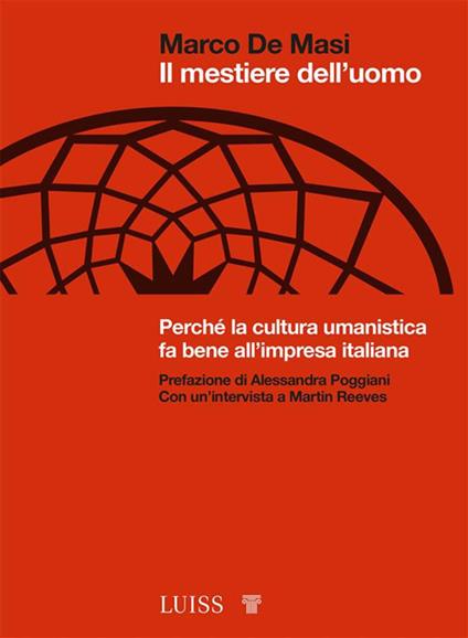 Il mestiere dell'uomo. Perché la cultura umanistica fa bene all'impresa italiana - Marco De Masi - ebook