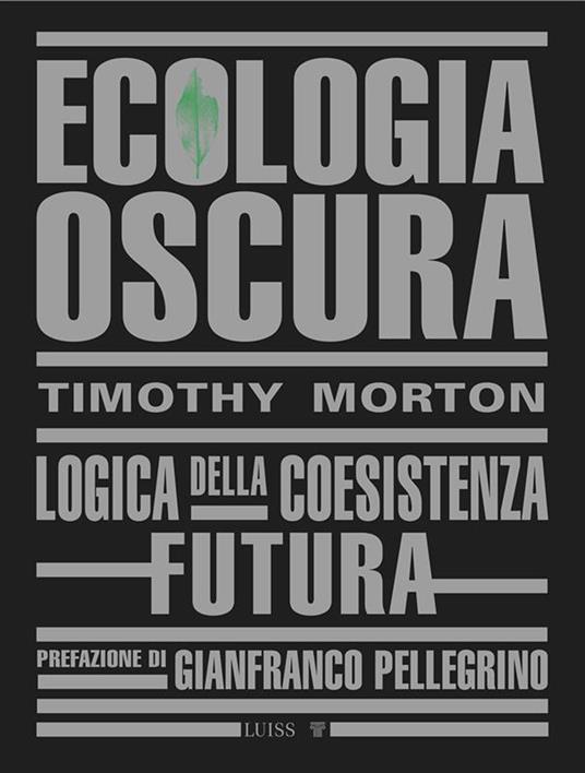 Ecologia oscura. Logica della coesistenza futura - Timothy Morton,Vincenzo Santarcangelo - ebook