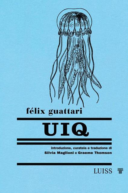 UIQ - Félix Guattari,Silvia Maglioni,Graeme Thomson - ebook