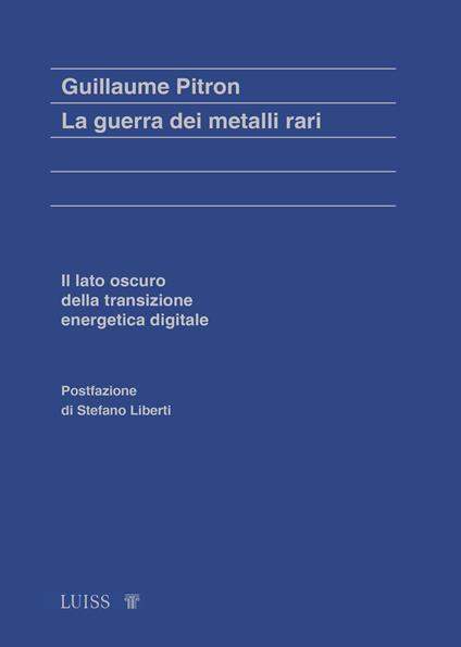 La guerra dei metalli rari. Il lato oscuro della transizione energetica e digitale - Guillaume Pitron - copertina