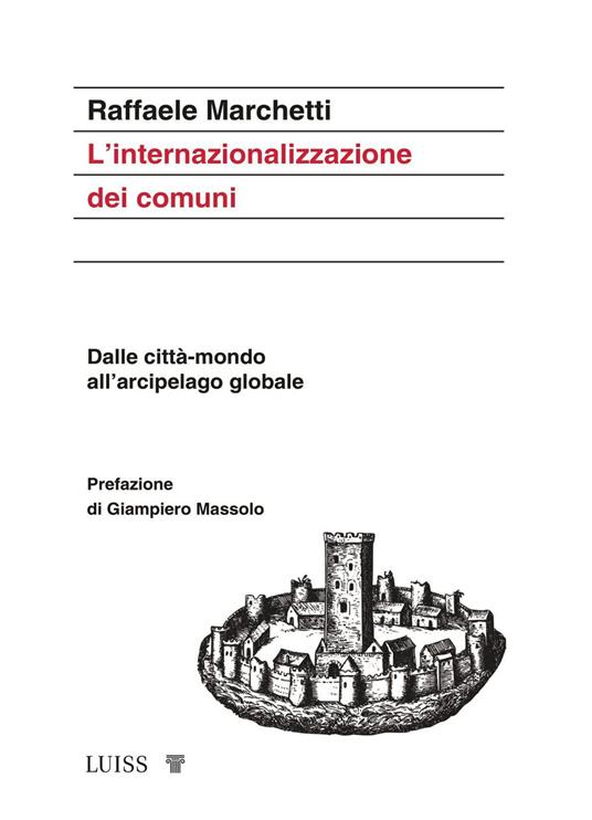 L'internazionalizzazione dei comuni. Dalle città-mondo all'arcipelago globale - Raffaele Marchetti - copertina