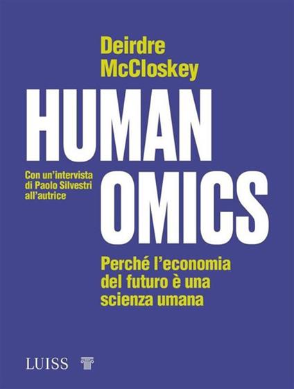 Humanomics. Perché l'economia del futuro è una scienza umana - Deirdre N. McCloskey - ebook