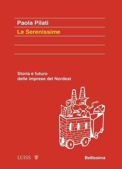 Le serenissime. Storia e futuro delle imprese del Nordest - Paola Pilati - copertina