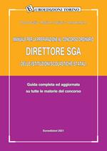 Manuale per la preparazione al Concorso ordinario Direttore SGA delle Istituzioni scolastiche statali. Guida completa ed aggiornata su tutte le materie del concorso