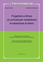 Progettare a ritroso un curricolo per competenze: la valutazione al centro. Utile strumento a supporto della preparazione al concorso per dirigente scolastico e per docenti