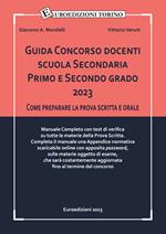  Guida Concorso docenti scuola Secondaria Primo e Secondo grado 2023. Come preparare la prova scritta e orale. Manuale Completo con test di