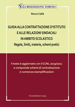 Guida alla contrattazione d'istituto e alle relazioni sindacali in ambito scolastico. Regole, limiti, materie, schemi pratici