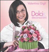 Dolci & decorazioni - Valentina Gigli - copertina