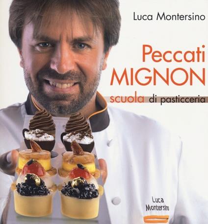 Peccati mignon. Scuola di pasticceria - Luca Montersino - copertina