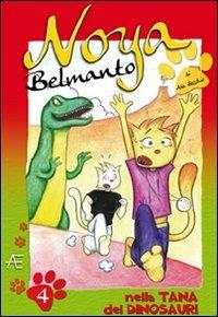 Noya Belmanto. Vol. 4: Nella tana dei dinosauri. - Ada Becchio - copertina