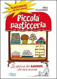 Piccola pasticceria. Racconti da... due minuti - Pino Pellegrino - Libro -  Astegiano (Marene) - | IBS