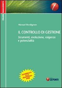 Il controllo di gestione. Strumenti, evoluzione, esigenze e potenzialità - Manuel Bordignon - copertina