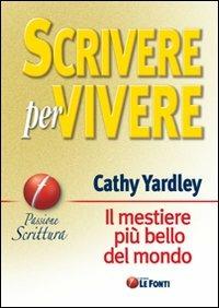 Scrivere per vivere. Il mestiere più bello del mondo - Cathy Yardley - copertina