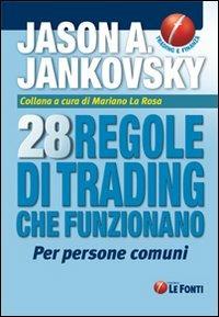 Ventotto regole di trading che funzionano per persone comuni - Jason A. Jankovsky - copertina