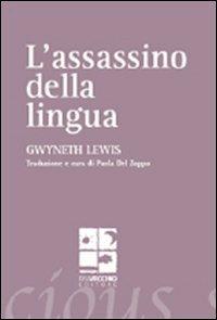 L' assassino della lingua. Testo inglese a fronte - Gwyneth Lewis - copertina