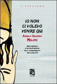 Io non ci volevo venire qui - Angelo Orlando Meloni - copertina