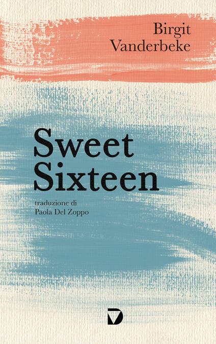 Sweet sixteen - Birgit Vanderbeke,Paola Del Zoppo - ebook