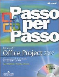 Microsoft Office Project 2007. Con CD-ROM - Carl Chatfield - Timothy D.  Johnson - - Libro - Mondadori Informatica - Passo per passo | IBS