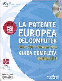 La patente europea del computer. Guida completa. Syllabus 5.0. Office 2007. Windows Vista. Con CD-ROM - Paolo Pezzoni,Sergio Pezzoni,Silvia Vaccaro - copertina
