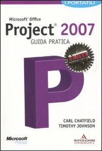 Microsoft Office Project 2007. Guida pratica - Carl Chatfield,Timothy Johnson - copertina
