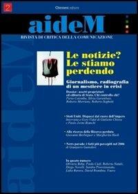 Aidem. Rivista di critica della comunicazione (2007). Vol. 2: Le notizie? Le stiamo perdendo - copertina